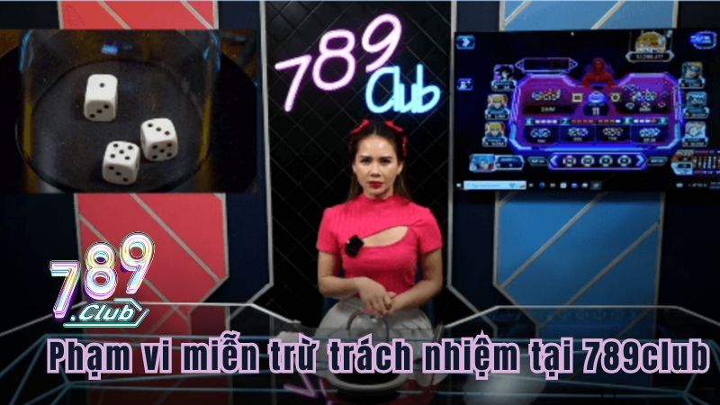 Phạm vi miễn trừ trách nhiệm tại 789club